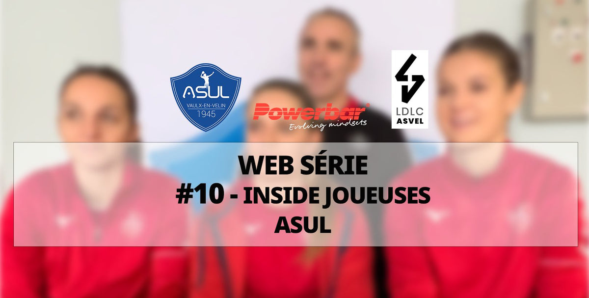 Notre web série nutrition Powerbar – Episode 10 – Inside avec les joueuses de l’ASUL sport-fit-shop.fr