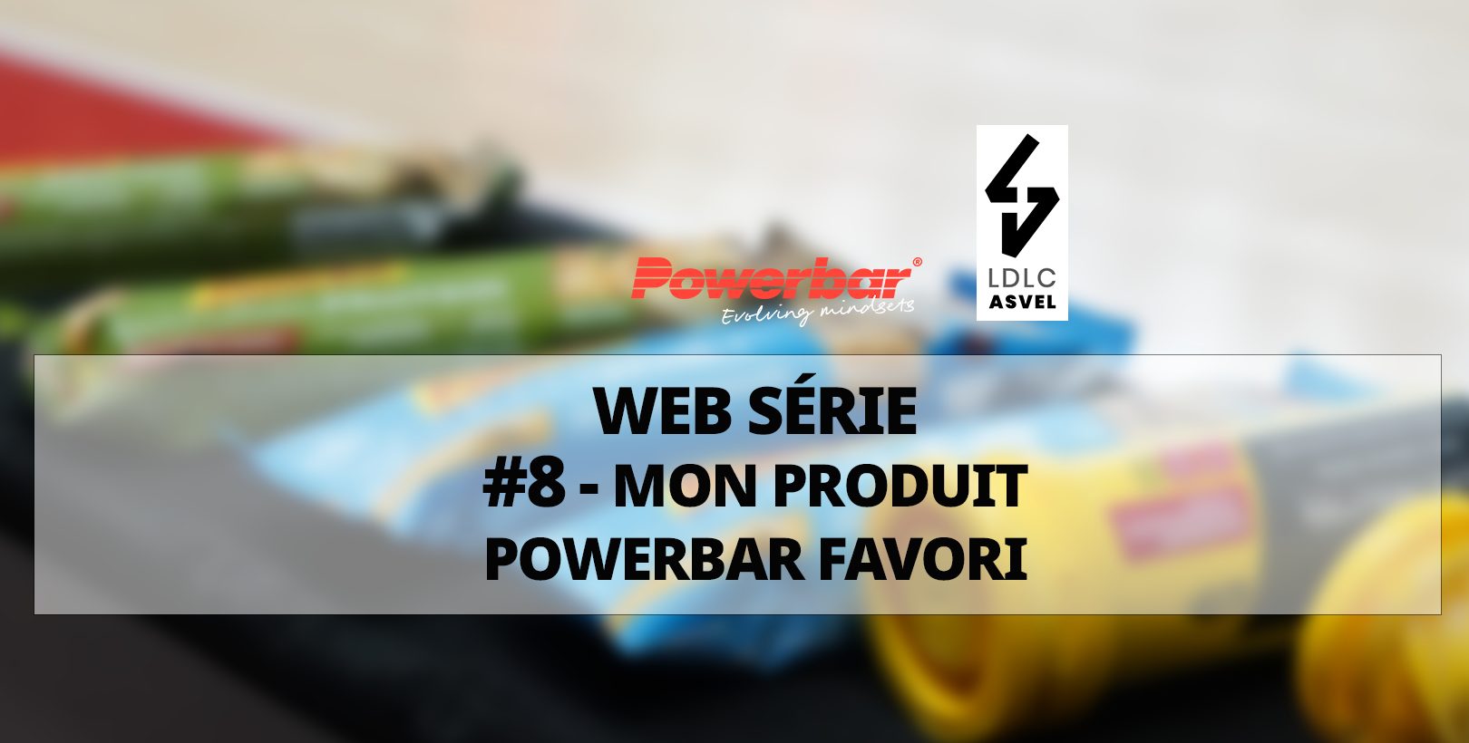 Notre web série nutrition Powerbar – Episode 8 – Produit Powerbar favori