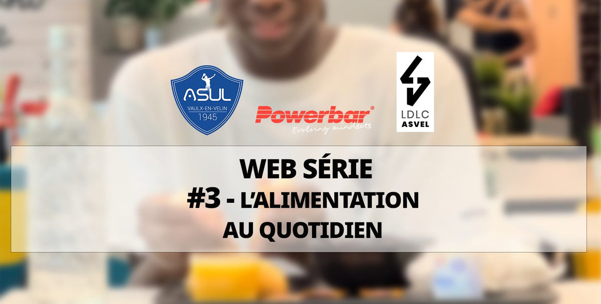 Notre web série nutrition Powerbar – Episode 3 – L’alimentation au quotidien sport-fit-shop.fr